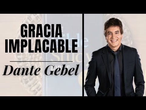 Gracia implacable | Dante Gebel