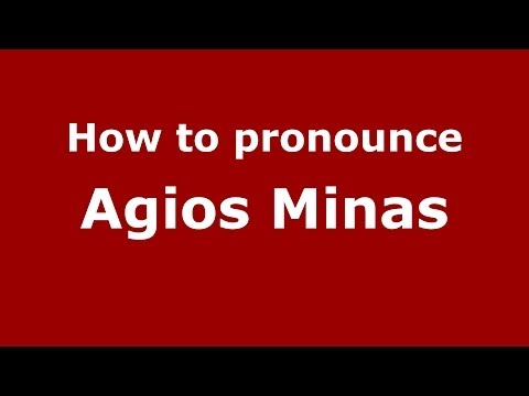 How to Pronounce Agios Minas - PronounceNames.com
