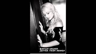 Kaitlin Walker - Letter From Heaven