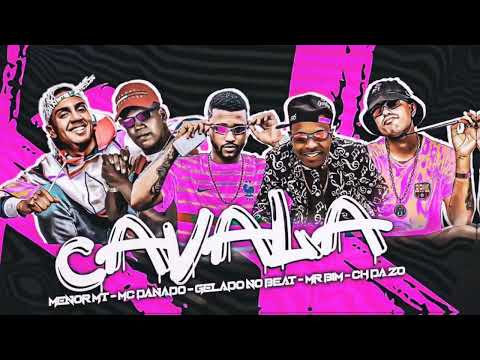 MC CH DA Z.O, DANADO RECIFE, GELADO NO BEAT, MR BIM E MENOR MT - CAVALA / HOJE SÓ VAI DA ELA