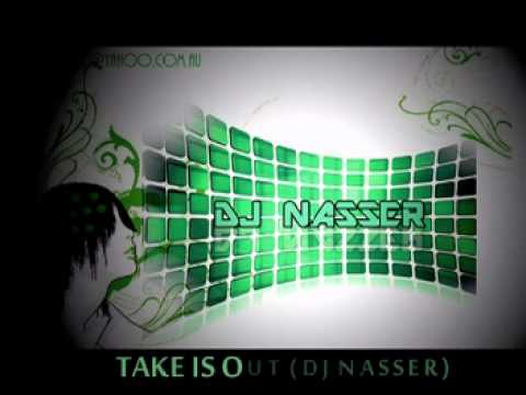 DJ NASSER (TAKE IS OUT)