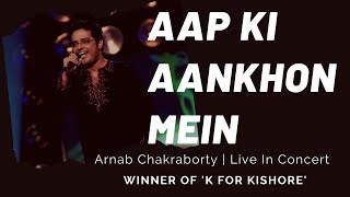 Aap Ki Aankhon Mein | K For Kishore Winner  | Arnab Chakraborty | Live 