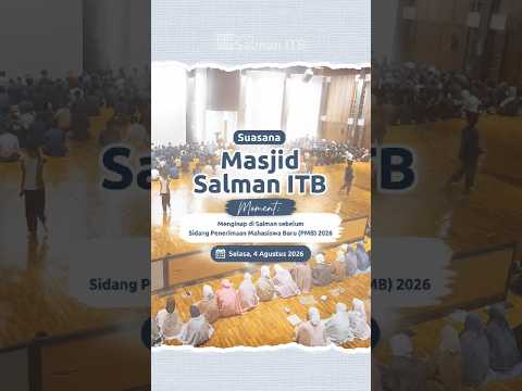 Suasana Menginap di Masjid Salman ITB sebelum Sidang Penerimaan Mahasiswa Baru (PMB) 2026