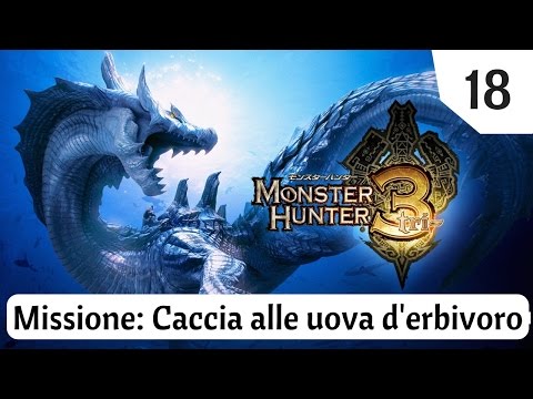 Monster Hunter 3 - Tri HD [ITA] #18: Caccia alle uova d'erbivoro