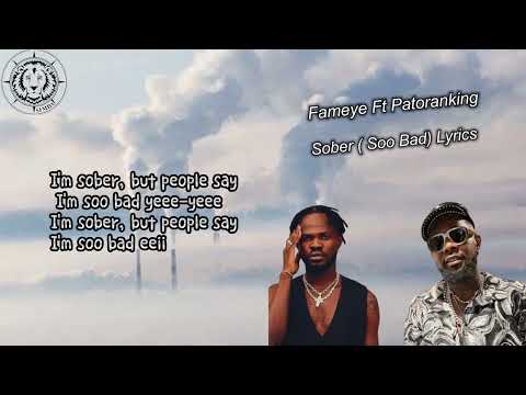Fameye Feat  Patoranking Sober Soo Bad Lyrics