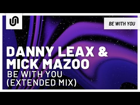 Danny Leax & Mick Mazoo - Be With You (Extended Mix)