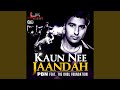 Kaun Nee Jaandah