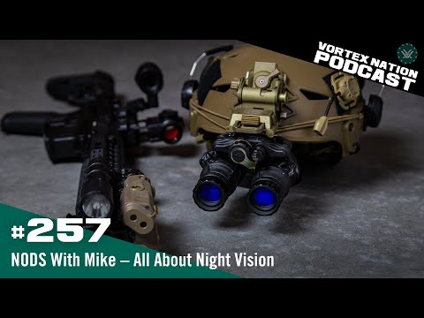 Ep 257 | NODS With Mike – All About Night Vision