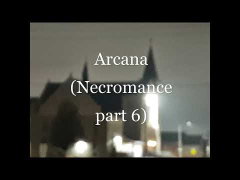 Arcana ( Necromance part 6)
