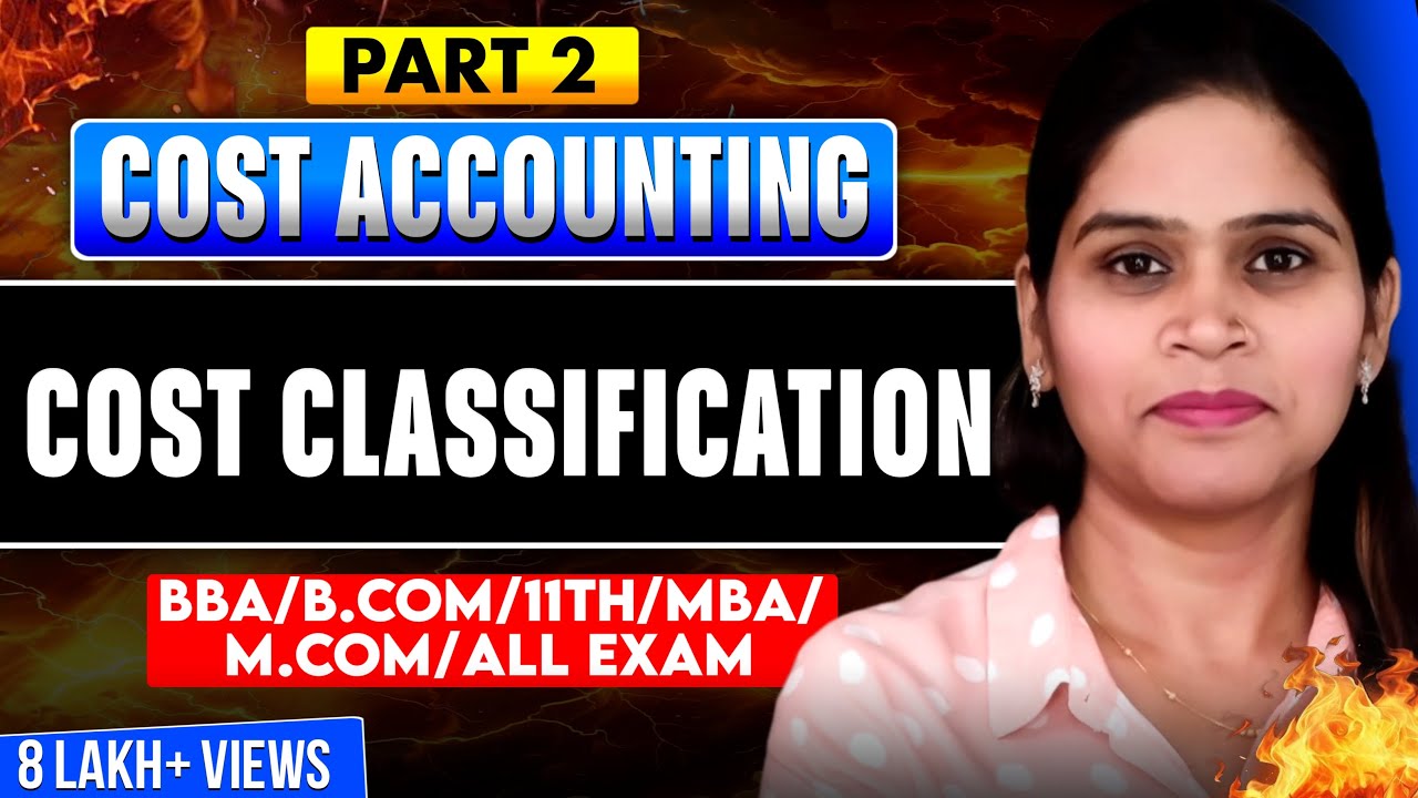 Classification Of Cost | Types Of Cost | Cost Concept | Cost Accounting | B.Com | BBA | MBA