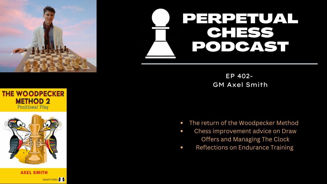GM Axel Smith discusses The Woodpecker Method 2: Positional Play & Gives Chess Improvement Advice