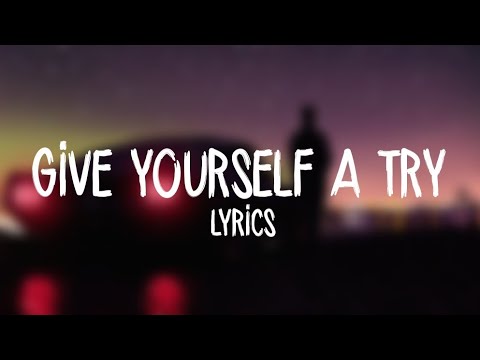 download lagu mp3 mp4 Give Yourself A Try Lyrics, download lagu Give Yourself A Try Lyrics gratis, unduh video klip Give Yourself A Try Lyrics