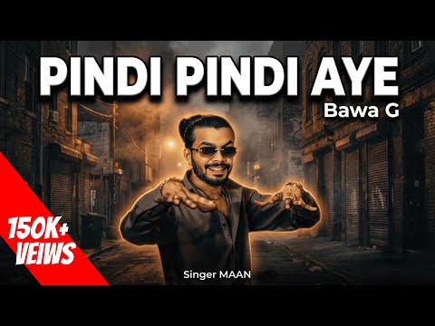 Pindi Pindi Aye Bawa G Pindi Pindi Aye ||Singer Maan Sab|| 2025 New Latest Punjabi Song 