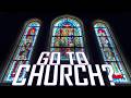 Go To Church Part 1
