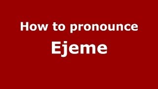How to pronounce Ejeme