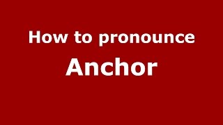 How to pronounce Anchor