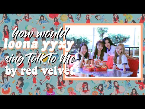 How Would LOONA yyxy sing Talk To Me - Red Velvet?