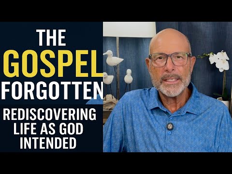 The Gospel Forgotten: Rediscovering Life As God Intended | Christian ￼Life