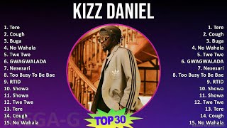 Kizz Daniel 2024 MIX Favorite Songs - Tere, Cough, Buga, No Wahala