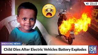 Child Dies After Electric Vehicles Battery Explodes