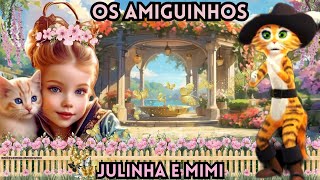 OS AMIGUINHOS - JULINHA E SUA LINDA GATINHA MIMI EM UM DIA MUITO DIVERTIDO NA FLORESTA ENCANTADA.