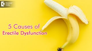 5 Causes of Erectile Dysfunction in Men|Fertility Issues in Men-Dr.Girish Nelivigi | Doctors