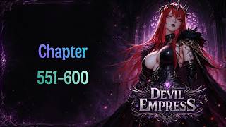 Evolution: Devil Empress | Ch. 551–600 | 600 Chapters — The Empress Stands Alone