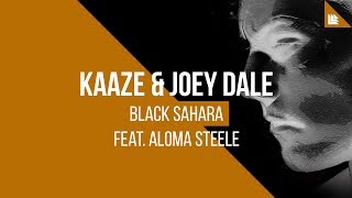 KAAZE &amp; Joey Dale feat. Aloma Steele - Black Sahara