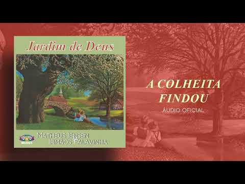 Matheus Iensen e Irmãos Falavinha - A Colheita Findou | Áudio Oficial