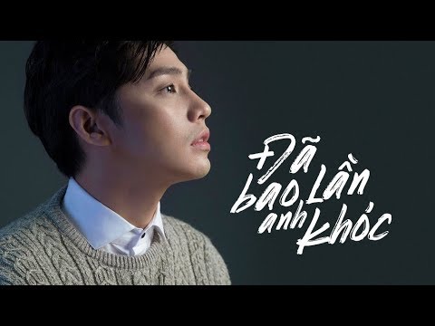 Đã bao lần anh khóc - Noo Phước Thịnh