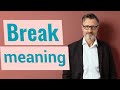 Break | Meaning of break