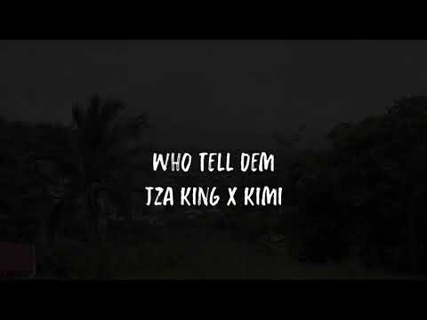 Jza King - Who Tell Dem ft. Kimi (Official Music Video)