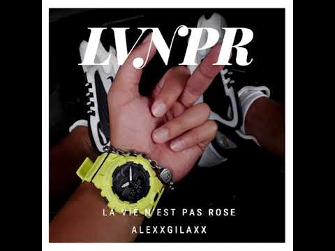 Alexxgilaxx - La vie n'es pas rose