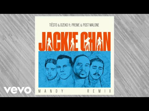 Tiësto, Dzeko - Tiësto & Dzeko ft. Preme & Post Malone – Jackie Chan (MANDY Remix)