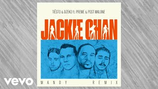 Tiësto, Dzeko - Tiësto &amp; Dzeko ft. Preme &amp; Post Malone – Jackie Chan (MANDY Remix)