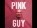 Pink Guy 33 Gibe de pusi b0ss 