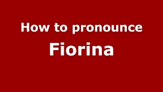 How to pronounce Fiorina