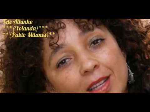 Yolanda (Pablo Milanês) Tete Alhinho