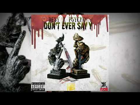Desy X Psycho - Don't Ever Say Y