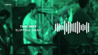 Tanlines - Slipping Away