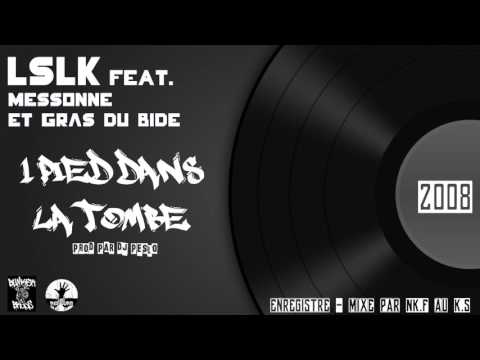 LSLK Feat. Messonne et Gras Du Bide - 1 Pied Dans La Tombe