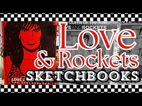 LOVE & ROCKETS Sketchbooks | Gilbert and Jaime Hernandez | Palomar | Locas | Fantagraphics | Luba