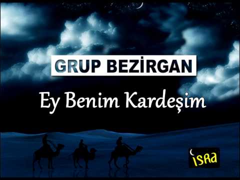 Grup Bezirgan Ey Benim Kardeşim