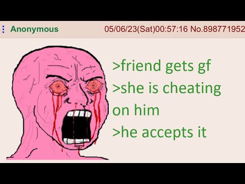 Anons friend is getting cucked - 4chan greentext storytime