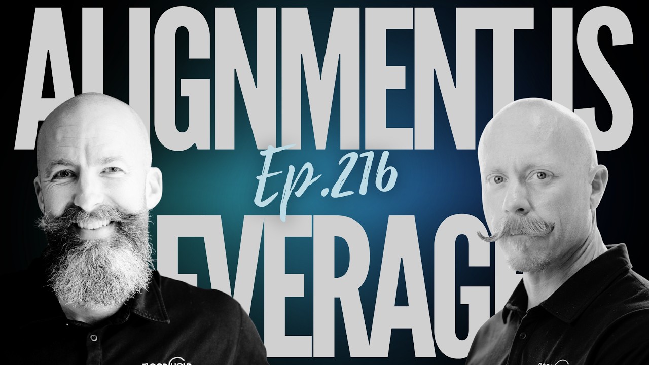 Ep 216 - "Alignment Is Leverage"