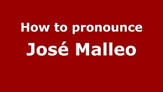 How to pronounce José Malleo