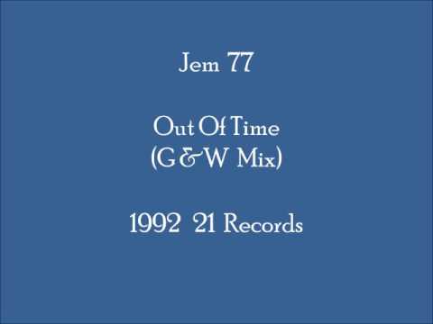 Jem 77 - Out Of Time (G & W Mix)