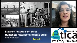 Ética em Pesquisa em Seres Humanos: histórico e situação atual (parte 2)