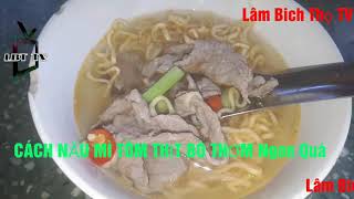 preview picture of video 'CÁCH NẤU MÌ TÔM THỊT BÒ THƠM Ngon Quá , HOW TO MAKE A CHICKEN SOUP WITH CHICKEN SOUP,Lâm Bich Thọ TV'
