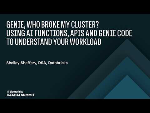 Watch: Genie, Who Broke My Cluster? Using AI Functions, APIs and Genie Code to understand your workload